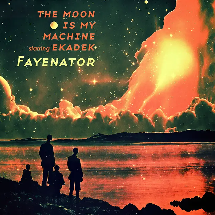 The Moon is My Machine - Fayenator